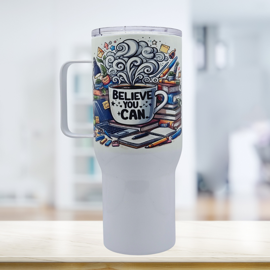 Believe you can 25 oz Coffee Travel Tumbler with free coaster