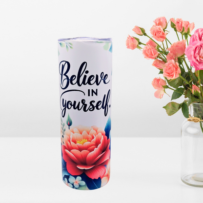 20 oz tumbler features amazing graphic with motivational quote "Believe in Yourself"