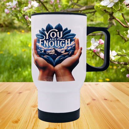 "You are Enough" 17 oz coffee travel mug tumbler with free coaster