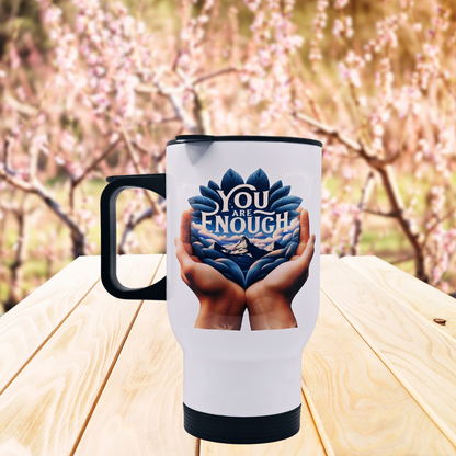 "You are Enough" 17 oz coffee travel mug tumbler with free coaster