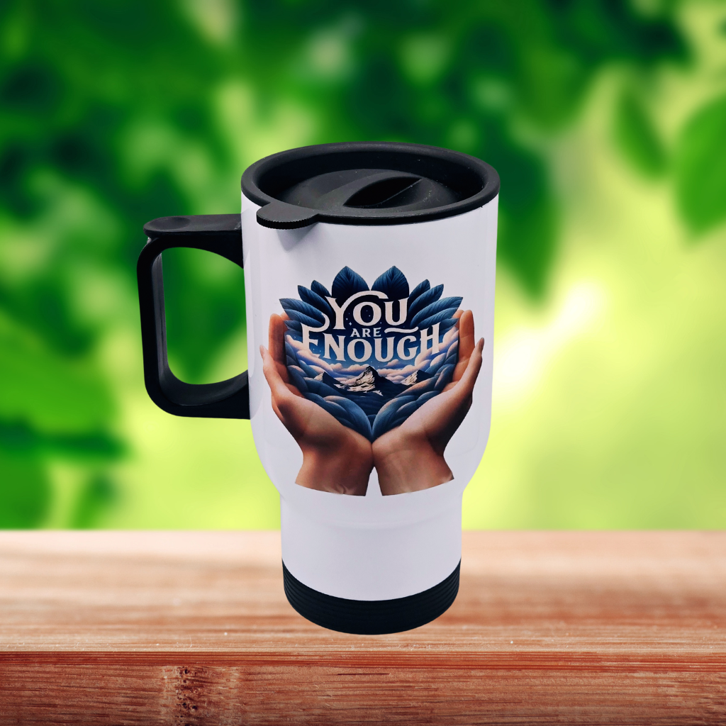 "You are Enough" 17 oz coffee travel mug tumbler with free coaster