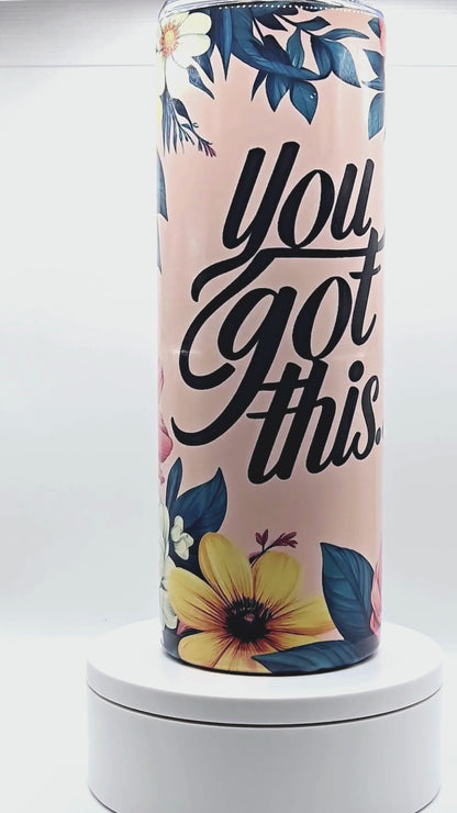 20 oz tumbler features amazing graphic and a motivational "You got this."