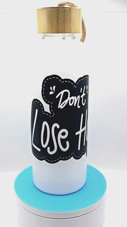 "Don't Lose Hope" Glass Water Bottle 20oz