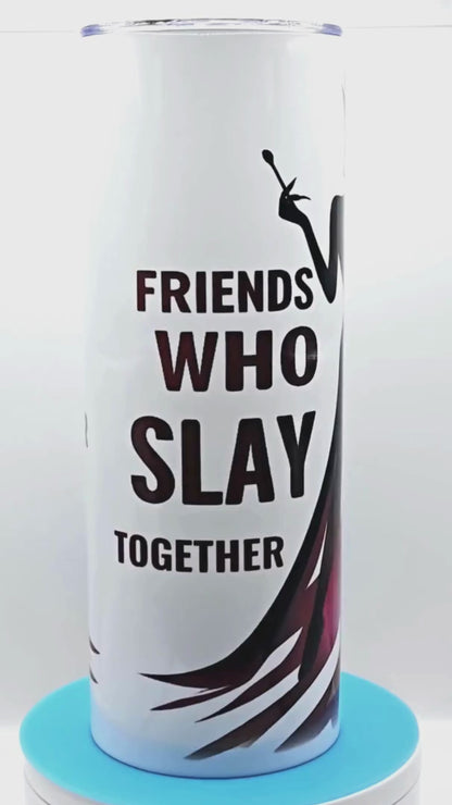 "Friends who Slay together, stay together" 20 oz Tumbler with Leak-proof slide lid and metal straw